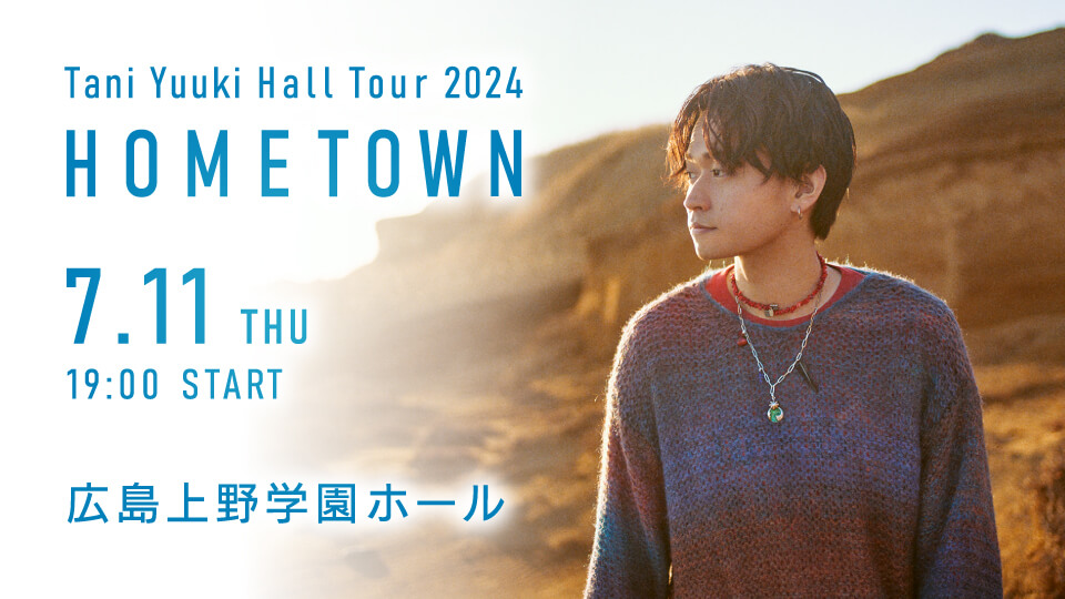 Tani Yuuki Hall Tour 2024 “HOMETOWN”